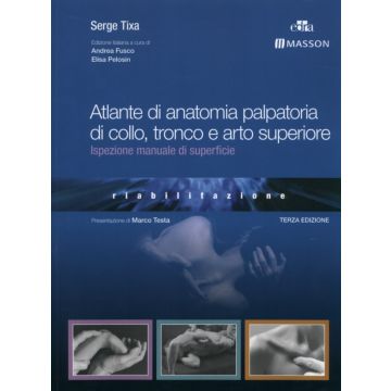 Atlante di Anatomia Palpatoria di Collo, Tronco e Arto Superiore  [Tixa - Edra Elsevier Masson]