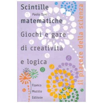 Scintille matematiche - Giochi e gare di creatività e logica    [Toni - Muzzio Editore]