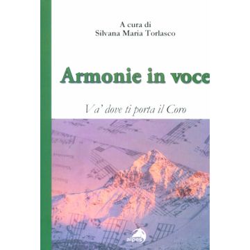 Armonie in voce - Và dove ti porta il Coro           [Torlasco - Alpes]