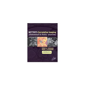 Netter’s Correlative Imaging: Abdominal and Pelvic Anatomy - WITH ONLINE ACCESS  [Torigian  - Elsevier Science]
