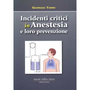 Incidenti Critici in anestesia e loro prevenzione [Torri - Delfino Editore]
