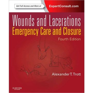 Wounds and Lacerations, 4th Edition - EMERGENCY CARE AND CLOSURE (EXPERT CONSULT - ONLINE AND PRINT)  [Trott  - Elsevier Science]
