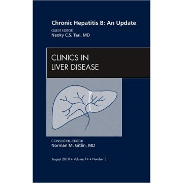 Chronic Hepatitis B: An Update, An Issue of Clinics in Liver Disease