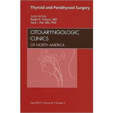 Thyroid and Parathyroid Surgery, An Issue of Otolaryngologic Clinics