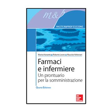 Farmaci e infermiere - Un prontuario per la somministrazione 4/ed     [Vanzetta; Leone - McGraw-Hill]