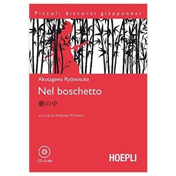nel-boschetto-con-cd-audio-akutagawa-ryunosuke-manieri-a-cur-hoepli-9788820365554