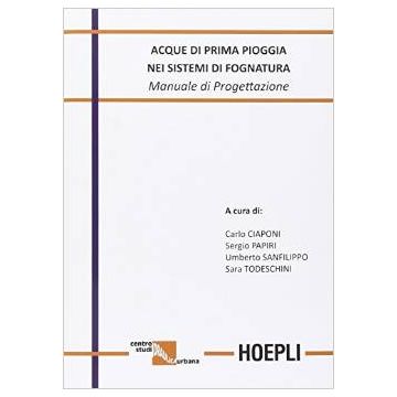 Acque Di Prima Pioggia Nei Sistemi Di Fognatura - Ciaponi - Hoepli - 9788820363222 - Ingegneria Idraulica