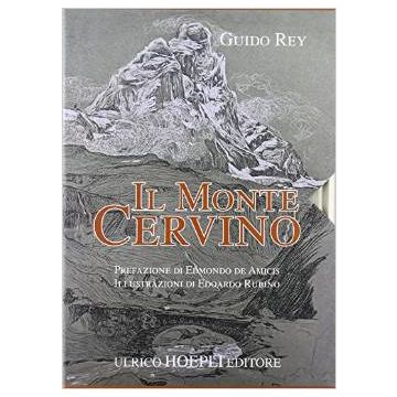 Monte Cervino (rist. Anast. 1904) (il) - Rey Guido - Hoepli - 9788820366780 - Alpi, Alpinismo, Arrampicate E Scalate