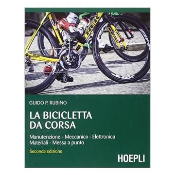 bicicletta-da-corsa-manutenzione-meccanica-elettronica-materiali-messa-a-punto-rubino-guido-p-hoepli-9788820366766