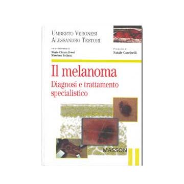Il melanoma - Diagnosi e trattamento specialistico [Veronesi - Elsevier Masson]