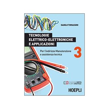Tecnologie Elettrico-elettroniche E Applicazioni. Con E-book. Con Espansione  Online. Per Gli Ist. Professionali Per L'industria E L'artigianato Vol. 3 - Gallotti Antonella; Rondinelli Andrea - Hoepli - 9788820361266 - Istituto Professionale Settore Indus