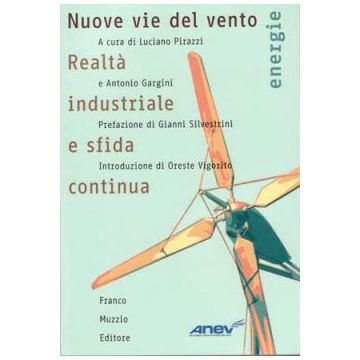 Nuove vie del vento - Realtà industriale e sfida continua   [Vigotti; Pirazzi - Muzzio Editore]