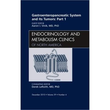 Gastroenteropancreatic System and Its Tumors: Part I, An Issue of Endocrinology Clinics