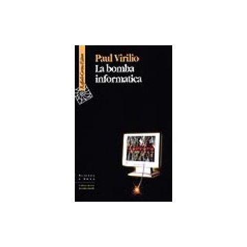 La bomba informatica                 [Virilio  - Cortina Raffaello]