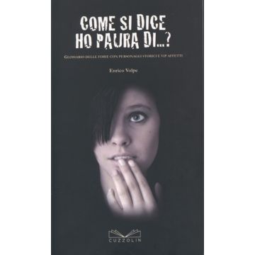Come si dice ho paura di...? - Glossario delle fobie con personaggi storici e vip affetti