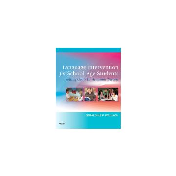 Language Intervention for School-Age Students Setting Goals for Academic Success