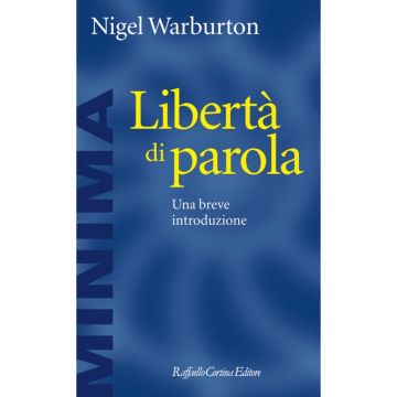 Libertà di parola - Una breve introduzione    [Warburton  - Cortina Raffaello]