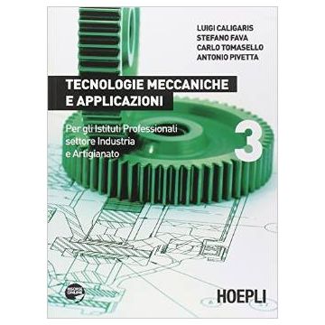 tecnologie-meccaniche-e-applicazioni-con-espansione-online-per-gli-ist-professionali-per-l-industria-e-l-artigianato-vol-3-hoepli-9788820351526