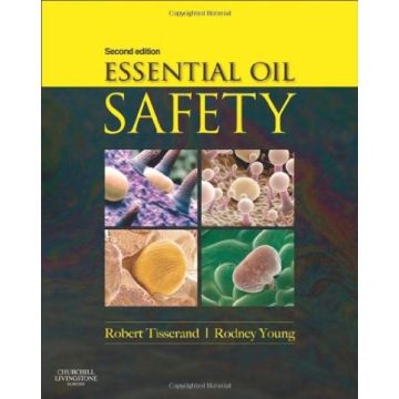 Essential Oil Safety, 2nd Edition - A Guide for Health Care Professionals   [Tisserand - Elsevier Science]