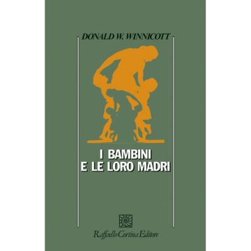 I bambini e le loro madri    [Winnicott  - Cortina Raffaello]