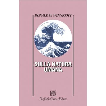 Sulla natura umana             [Winnicott  - Cortina Raffaello]