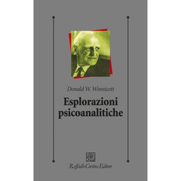 Esplorazioni psicoanalitiche               [Winnicott  - Cortina Raffaello]