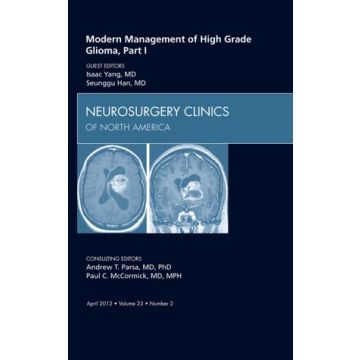 Modern Management of High Grade Glioma, Part I, An Issue of Neurosurgery Clinics  [Yang  - Elsevier Science]