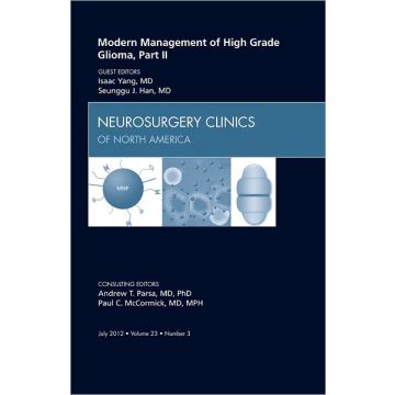 Modern Management of High Grade Glioma, Part II, An Issue of Neurosurgery Clinics   [Yang  - Elsevier Science]