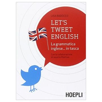 let-s-tweet-english-la-grammatica-inglese-in-tasca-badocco-lisa-hoepli-9788820363307