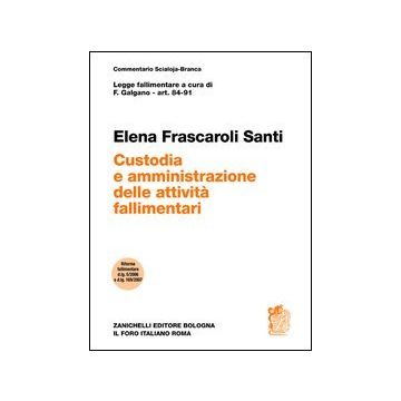 Art. 84-91. Custodia E Amministrazione Delle Attivita' Fallimentari
