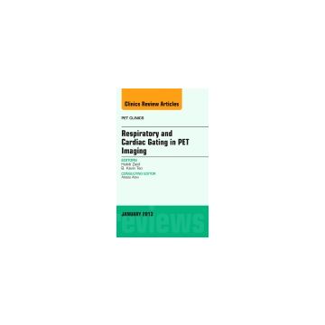 Respiratory and Cardiac Gating in PET, An Issue of PET Clinics  [Zaidi  - Elsevier Science]