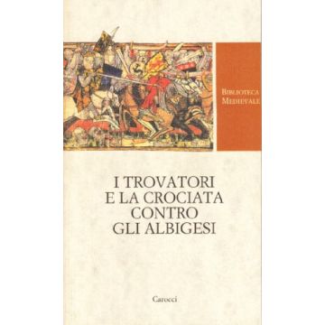 I Trovatori E La Crociata Contro Gli Albigesi 