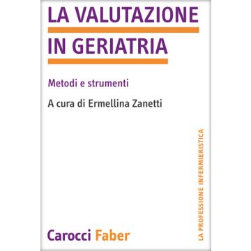 La Valutazione In Geriatria. Metodi E Strumenti 