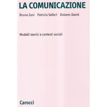 La Comunicazione. Modelli Teorici E Contesti Sociali 