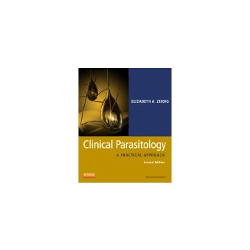 Clinical Parasitology, 2nd Edition - A PRACTICAL APPROACH [Zeibig  - Elsevier Science]