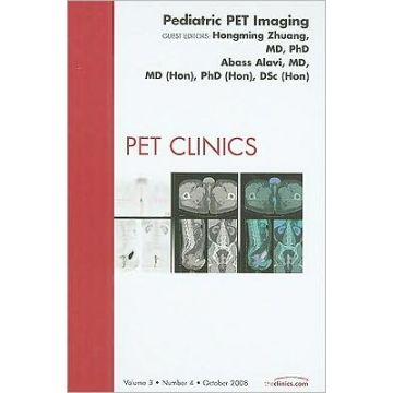 Pediatric PET, An Issue of PET Clinics Volume 3-4