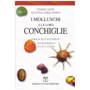 I molluschi e le loro conchiglie  [Zobele Lipparini - Muzzio Editore]