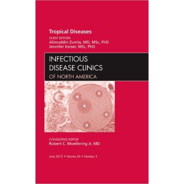 Tropical Diseases, An Issue of Infectious Disease Clinics   [Zumla  - Elsevier Science]